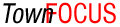 Town Focus